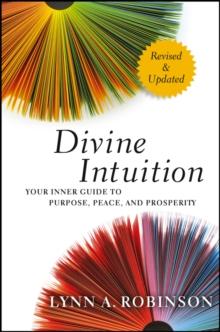 Divine Intuition : Your Inner Guide to Purpose, Peace, and Prosperity