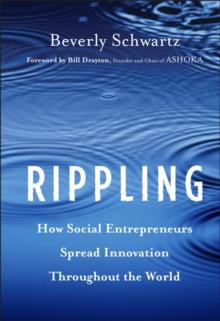 Rippling : How Social Entrepreneurs Spread Innovation Throughout the World