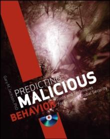 Predicting Malicious Behavior : Tools and Techniques for Ensuring Global Security