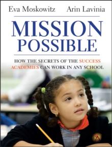 Mission Possible : How the Secrets of the Success Academies Can Work in Any School