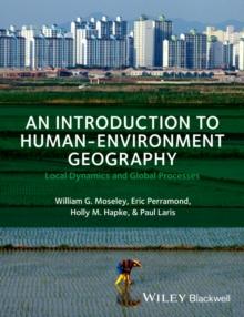 An Introduction to Human-Environment Geography : Local Dynamics and Global Processes