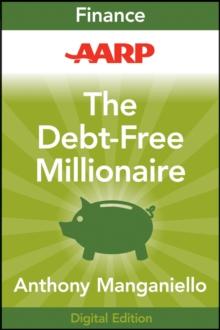 AARP The Debt-Free Millionaire : Winning Strategies to Creating Great Credit and Retiring Rich