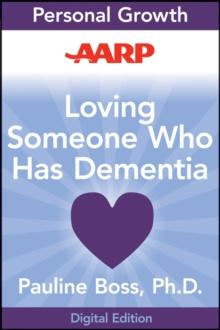 AARP Loving Someone Who Has Dementia : How to Find Hope while Coping with Stress and Grief