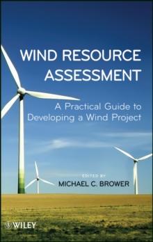 Wind Resource Assessment : A Practical Guide to Developing a Wind Project