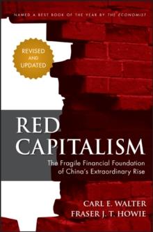 Red Capitalism : The Fragile Financial Foundation of China's Extraordinary Rise