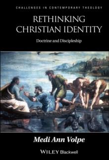 Rethinking Christian Identity : Doctrine and Discipleship