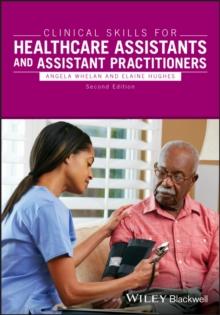 Clinical Skills For Healthcare Assistants And Assistant Practitioners