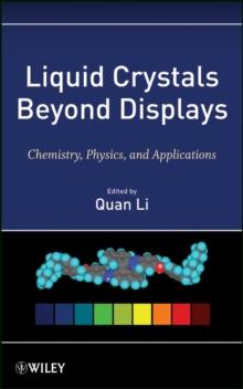 Liquid Crystals Beyond Displays : Chemistry, Physics, and Applications