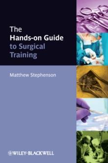 The Hands-on Guide to Surgical Training