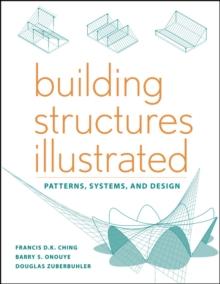 Building Structures Illustrated : Patterns, Systems, and Design