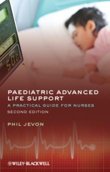 Paediatric Advanced Life Support : A Practical Guide for Nurses