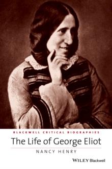 The Life of George Eliot : A Critical Biography