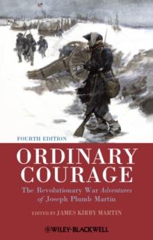 Ordinary Courage : The Revolutionary War Adventures of Joseph Plumb Martin