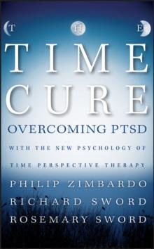 The Time Cure : Overcoming PTSD with the New Psychology of Time Perspective Therapy