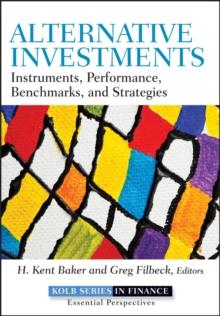 Alternative Investments : Instruments, Performance, Benchmarks, and Strategies