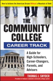 The Community College Career Track : How to Achieve the American Dream without a Mountain of Debt