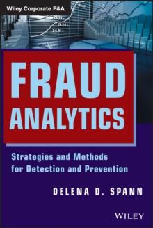 Fraud Analytics : Strategies and Methods for Detection and Prevention