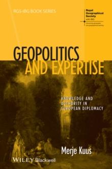 Geopolitics and Expertise : Knowledge and Authority in European Diplomacy