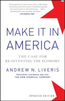 Make It In America, Updated Edition : The Case for Re-Inventing the Economy