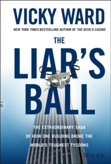 The Liar's Ball : The Extraordinary Saga of How One Building Broke the World's Toughest Tycoons