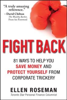 Fight Back : 81 Ways to Help You Save Money and Protect Yourself from Corporate Trickery