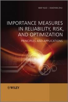 Importance Measures in Reliability, Risk, and Optimization : Principles and Applications