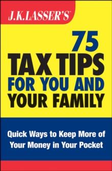 J.K. Lasser's 75 Tax Tips for You and Your Family