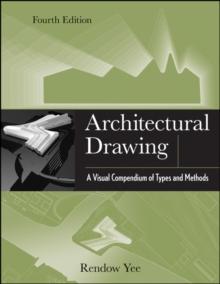 Architectural Drawing : A Visual Compendium of Types and Methods