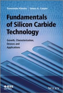 Fundamentals of Silicon Carbide Technology : Growth, Characterization, Devices and Applications