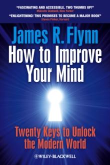 How To Improve Your Mind : 20 Keys to Unlock the Modern World