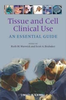 Tissue and Cell Clinical Use : An Essential Guide