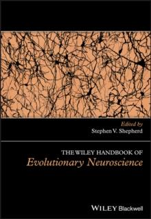 The Wiley Handbook of Evolutionary Neuroscience