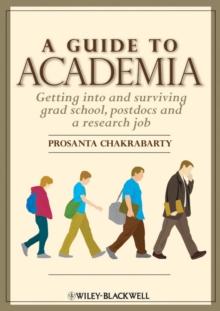 A Guide to Academia : Getting into and Surviving Grad School, Postdocs, and a Research Job