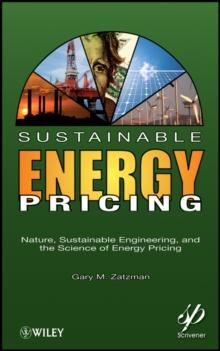 Sustainable Energy Pricing : Nature, Sustainable Engineering, and the Science of Energy Pricing