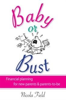 Baby or Bust : Financial Planning for New Parents and Parents-to-be