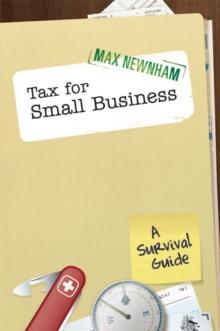 Tax For Small Business : A Survival Guide