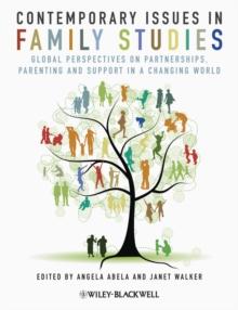 Contemporary Issues in Family Studies : Global Perspectives on Partnerships, Parenting and Support in a Changing World