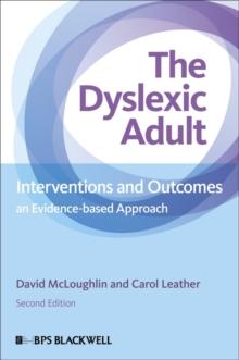 The Dyslexic Adult : Interventions and Outcomes - An Evidence-based Approach