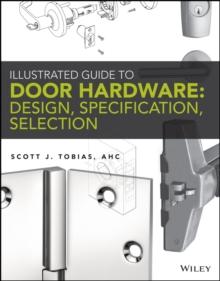 Illustrated Guide to Door Hardware: Design, Specification, Selection