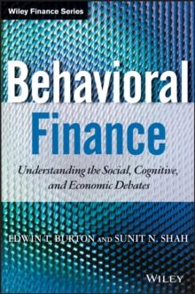 Behavioral Finance : Understanding the Social, Cognitive, and Economic Debates