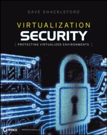 Virtualization Security : Protecting Virtualized Environments