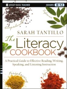 The Literacy Cookbook : A Practical Guide to Effective Reading, Writing, Speaking, and Listening Instruction