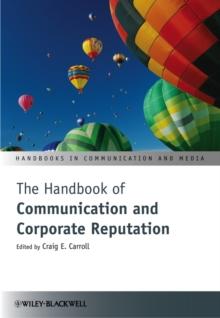 The Handbook of Communication and Corporate Reputation