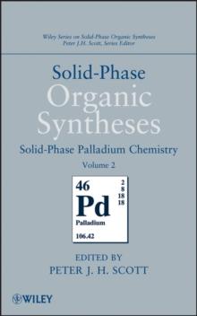 Solid-Phase Organic Syntheses, Volume 2 : Solid-Phase Palladium Chemistry