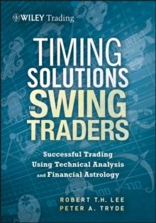 Timing Solutions for Swing Traders : Successful Trading Using Technical Analysis and Financial Astrology