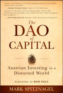 The Dao of Capital : Austrian Investing in a Distorted World