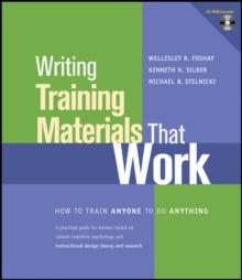 Writing Training Materials That Work : How to Train Anyone to Do Anything