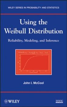 Using the Weibull Distribution : Reliability, Modeling, and Inference