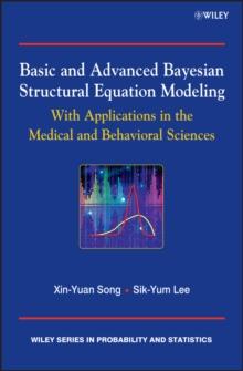 Basic and Advanced Bayesian Structural Equation Modeling : With Applications in the Medical and Behavioral Sciences