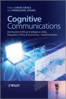 Cognitive Communications : Distributed Artificial Intelligence (DAI), Regulatory Policy and Economics, Implementation